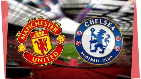  MU vs Chelsea: 4 điểm nhấn đáng chú ý 